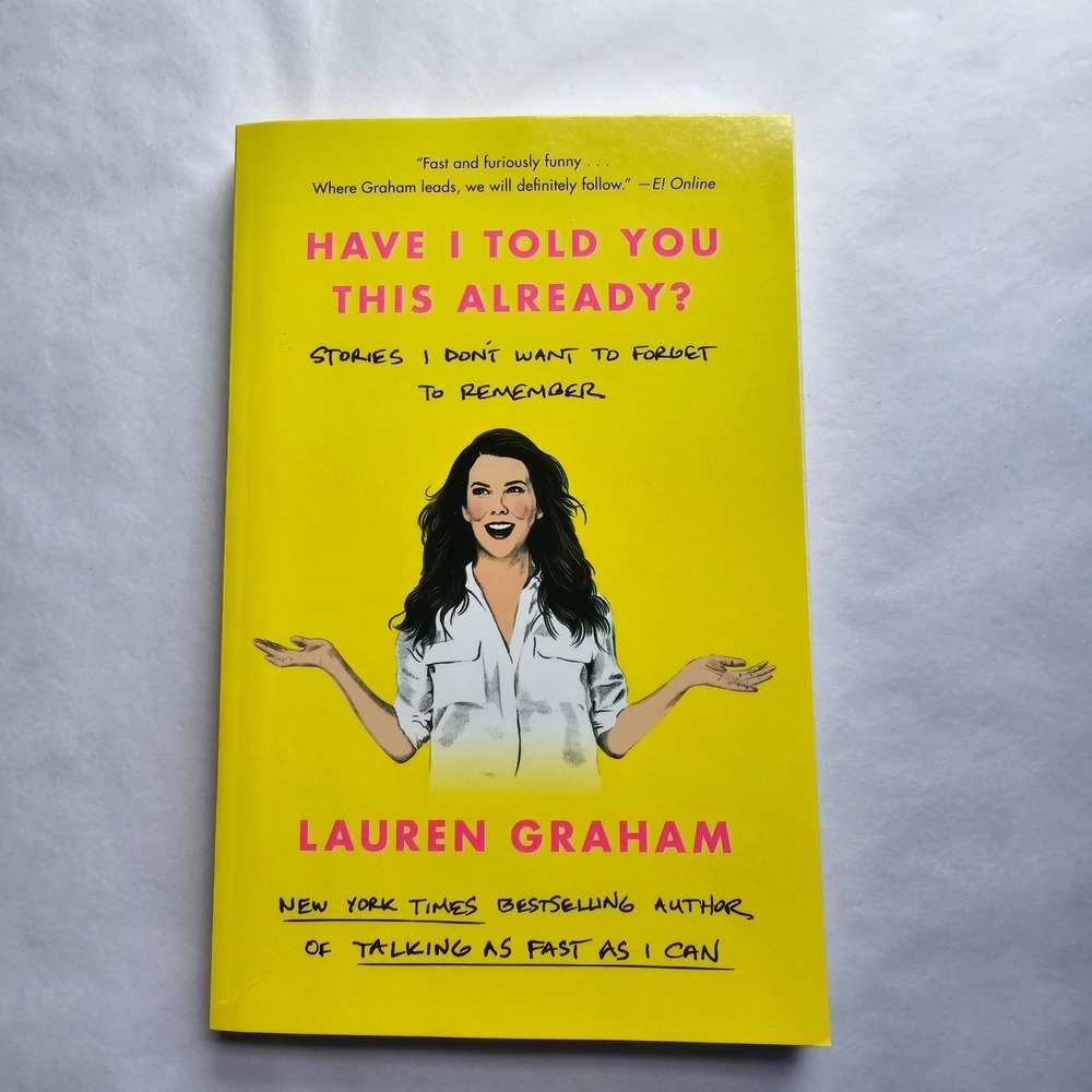 Lauren Graham Signed Have I Told You This Already? Paperback Book
